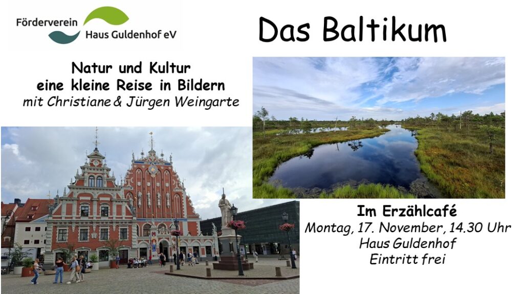 Werbeflyer für "Das Baltikum", mit Reisefotos eines historischen Platzes mit kunstvollen Gebäuden und einem malerischen Feuchtgebiet. Infos zur Veranstaltung: Mo, 17. November, 14:30 Uhr, Haus Guldenhof, freier Eintritt, Fotoreise mit Christiane & Jürgen Weingarte.